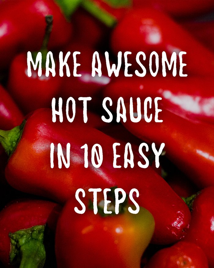 awesome hot sauce 10 easy steps